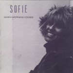 Sofie: “When Morning Comes” (‘88)